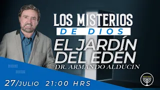 El Jardín del Edén | Los Misterios de Dios | Dr. Armando Alducin