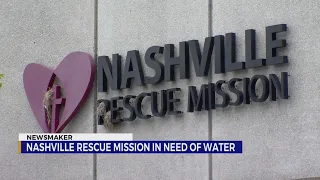 Newsmaker: Nashville Rescue Mission needs water