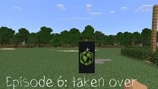 Minecraft: Episode 6: Taken over