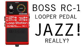 Boss RC 1 Looper Pedal   JAZZ!!