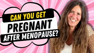 Can You Get Pregnant After Menopause?