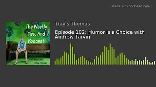 Episode 102: Humor is a Choice with Andrew Tarvin