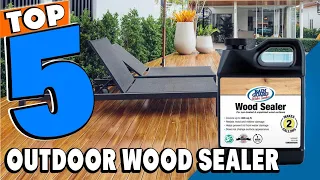 Top 5 Best Outdoor Wood Sealer Review In 2024