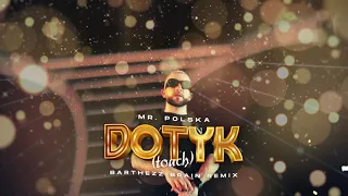 Mr. Polska - Dotyk (Touch) (Barthezz Brain Remix)