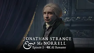 Jonathan Strange & Mr Norrell (2015) - Episode 2 - 4K AI Remaster