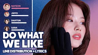 TWICE - Do What We Like (Line Distribution + Lyrics Color Coded) PATREON REQUESTED