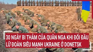 Chiến sự Nga-Ukraine: 30 ngày bi thảm của quân Nga đối đầu lữ đoàn siêu mạnh Ukraine ở Donetsk