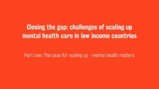 Closing the gap: challenges of scaling up mental health care in low income countries - part one