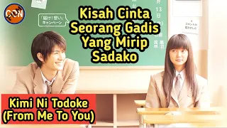 KISAH CINTA SEORANG GADIS YANG MIRIP HANTU | ALUR CERITA FILM KIMI NI TODOKE (FROM ME TO YOU)