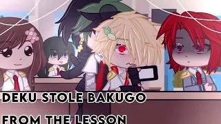 ||If Deku stole Bakugo from the lesson||V.DekuBaku💚🧡||Gacha club||MY AU