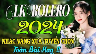 LK BOLERO 2024✅ CÔNG TUẤN - NHẠC TRỮ TÌNH BẤT HỦ HAY NHẤT NHẸ NHÀNG SÂU LẮNG ✅ NHẠC VÀNG XƯA 2024