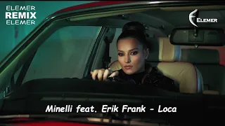 Minelli feat. Erik Frank - Loca | Elemer Remix