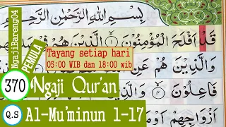 BELAJAR MENGAJI QURAN SURAH AL MU'MINUN AYAT 1-17 PELAN DAN TARTIL #PART 370