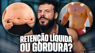 Qual a diferença entre RETENÇÃO LÍQUIDA e GORDURA e como ELIMINAR CADA UMA