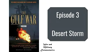 The Gulf War (Part 3 - Desert Storm) - BBC Documentary