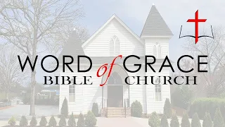 Word of Grace Bible Church. May 5, 2024. Charlotte, NC WGBC