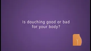 Is Douching Good or Bad For Your Body?