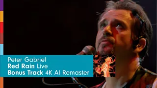 Peter Gabriel - Red Rain - Live: 4K AI Remaster Bonus Track