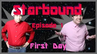 Starbound ┃ Ep. 1 First Day (Pilot)