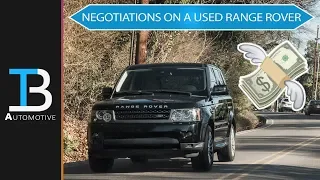 Negotiations on a Used Range Rover - How to Find a GOOD Used Range Rover: Part 3