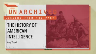 Lessons from the History of American Intelligence | UnArchived: Lessons from History