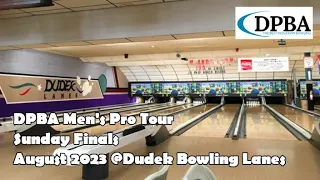 DPBA Men's Pro Tour Sunday Finals - August 2023 @Dudek Bowling Lanes