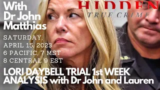 LORI DAYBELL TRIAL - First Week Analysis with Forensic Psychologist Dr John Matthias