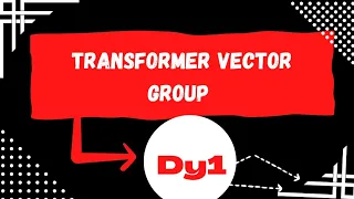 Vector Group Connection Dy1 (Complete Concept) |Transformer Vector Group Dyn1 |