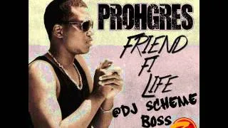 PROHGRES - FRIEND FI LIFE - DJ SCHEME BOSS