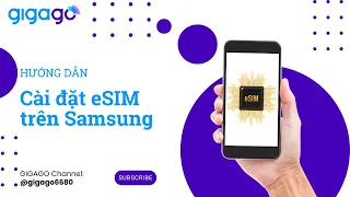 Hướng dẫn cài đặt eSIM trên Samsung | GIGAGO