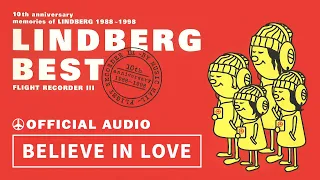LINDBERG「BELIEVE IN LOVE」【LINDBERG BEST FLIGHT RECORDER IIIより】（Official Audio）【字幕設定で歌詞表示あり】