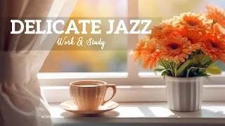 Delicate Jazz Music | Uplifting your moods with Elegant coffee jazz & Happy August Bossa Nova Piano