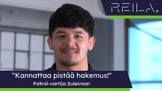 "Kannattaa pistää hakemus Reilalle!" Patrol-vartija Suleiman