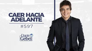 Dante Gebel #597 | Caer hacia adelante