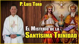 El Misterio de la Santísima Trinidad - P. LUIS TORO