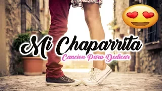 💖♥ Mi Chaparrita ♥😍 → Cancion para Dedicar | Rap Romantico ♥