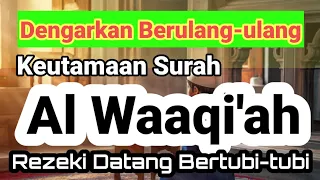 Keutamaan Surah Al Waaqiah Rezeki Datang Bertubi-tubi