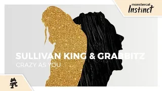 Sullivan King & Grabbitz - Crazy as You [Monstercat Lyric Video]