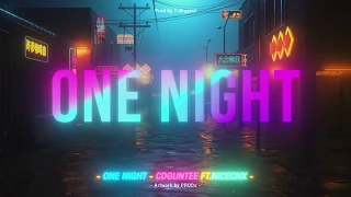 ONE NIGHT - CDGUNTEE FT. NICECNX