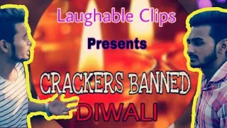 CRACKERS BANNED DIWALI || DELHI-NCR || LAUGHABLE CLIPS