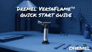 Get Started With The Dremel VersaFlame™ Butane Torch (2200-01) | Quick Start Guide