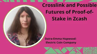 Crosslink and Possible Futures of Proof-of-Stake in Zcash with Daira - ZconV: Zcash Unified 2024