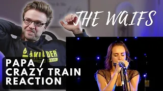 THE WAIFS - PAPA / CRAZY TRAIN - LIVE | REACTION