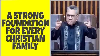 A STRONG FOUNDATION FOR EVERY CHRISTIAN FAMILY- PASTOR KENT JESALVA