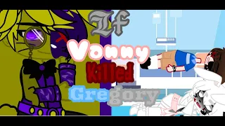 If Vanny killed Gregory||Fnaf Security Breach||original||