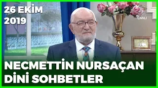 Necmettin Nursaçan'la Sohbetler - 26 Ekim 2019