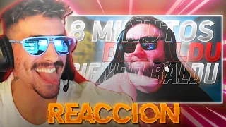 8 MINUTOS DE BALDU SIENDO BALDU || REACCION