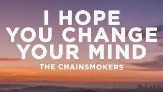 The Chainsmokers - I Hope You Change Your Mind (Lyrics)