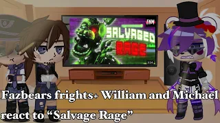 Fazbears frights+William and Michael react to “Salvage Rage” /WATCH TILL END/ credits in description
