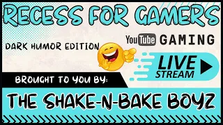 Recess for Gamers W/ The Boyz #LIVE #LIVESTREAM #GAMING #VIDEOGAMES #DARKHUMOR #SNBBOYZ